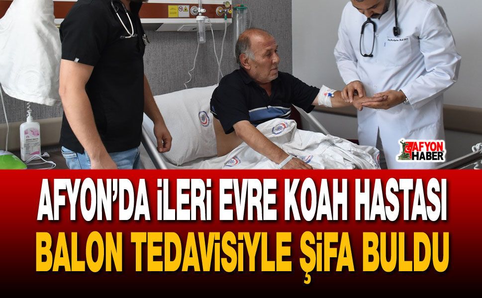 Afyon’da ileri evre KOAH hastası balon tedavisiyle şifa buldu