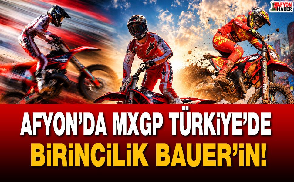 Afyon’da MXGP Türkiye’de birincilik Bauer’in!