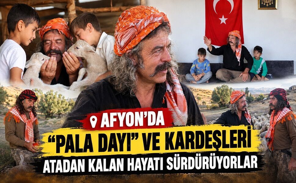Afyon’da “Pala Dayı” ve kardeşleri atadan kalan hayatı sürdürüyorlar