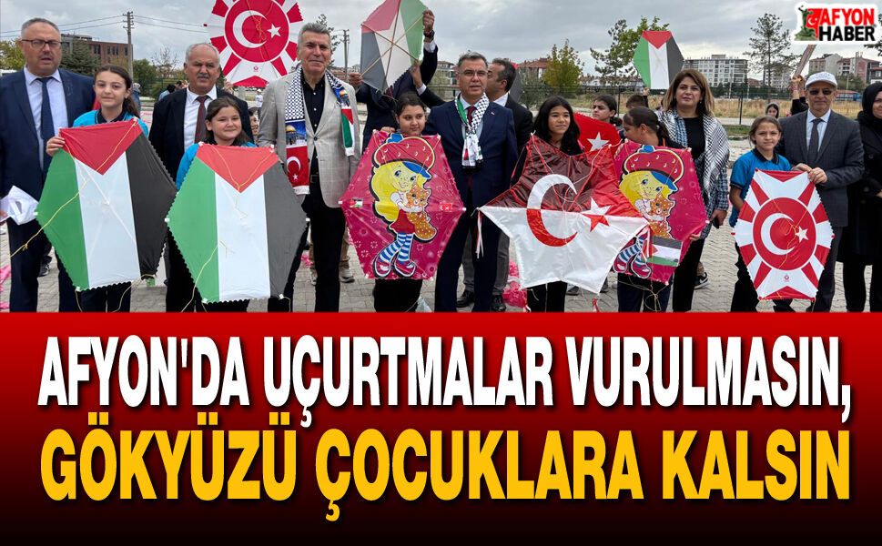 Afyon'da Uçurtmalar Vurulmasın, Gökyüzü Çocuklara Kalsın