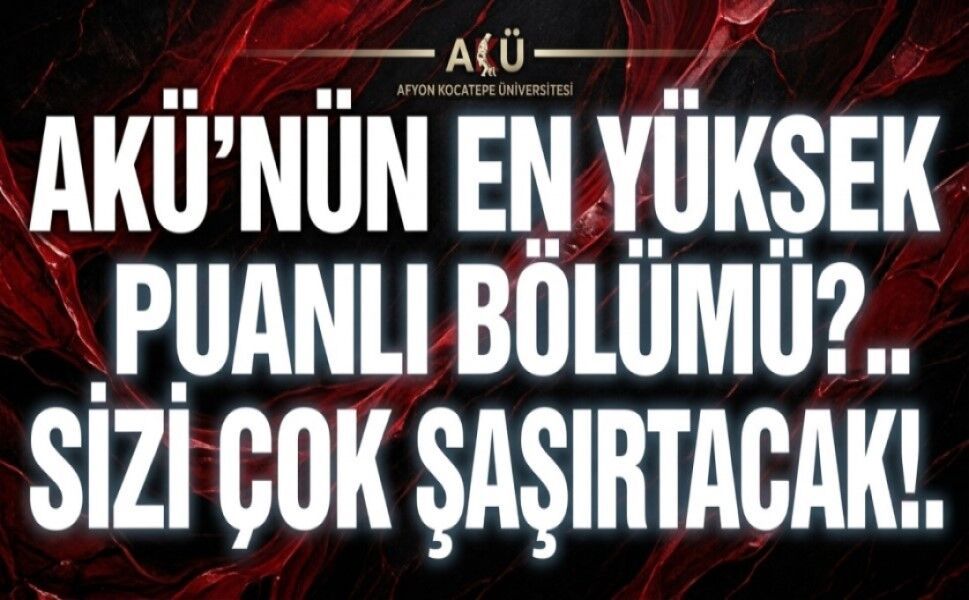 Afyon Kocatepe Üniversitesi’nin en yüksek puanlı bölümleri belli oldu