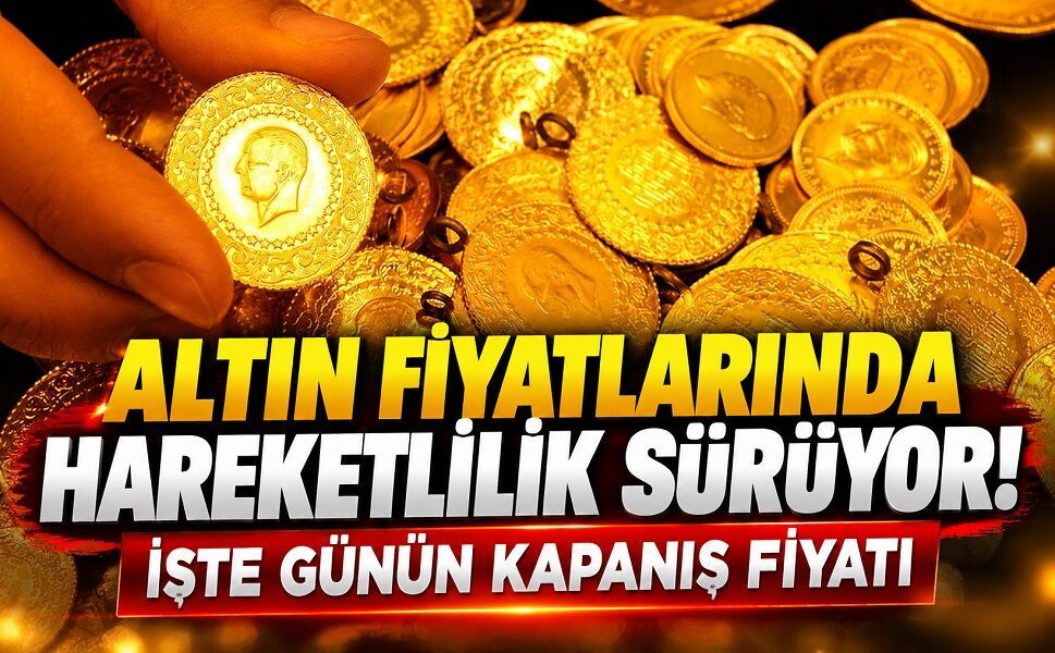 Altın fiyatlarında hareketlilik sürüyor! İşte günün kapanış fiyatı