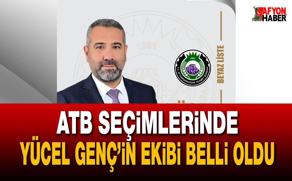 ATB seçimlerinde Yücel Genç’in ekibi belli oldu