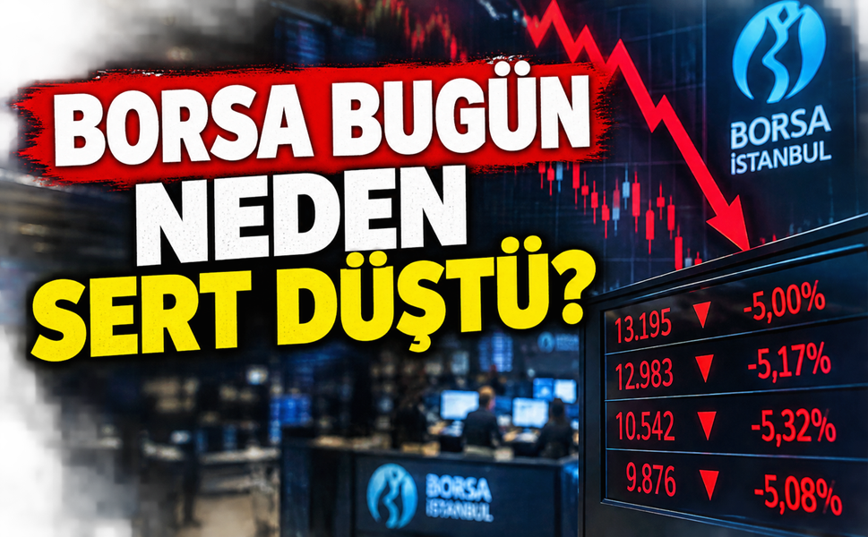 Borsa bugün neden düştü? BIST 100'de yüzde 5'lik kaybın nedeni