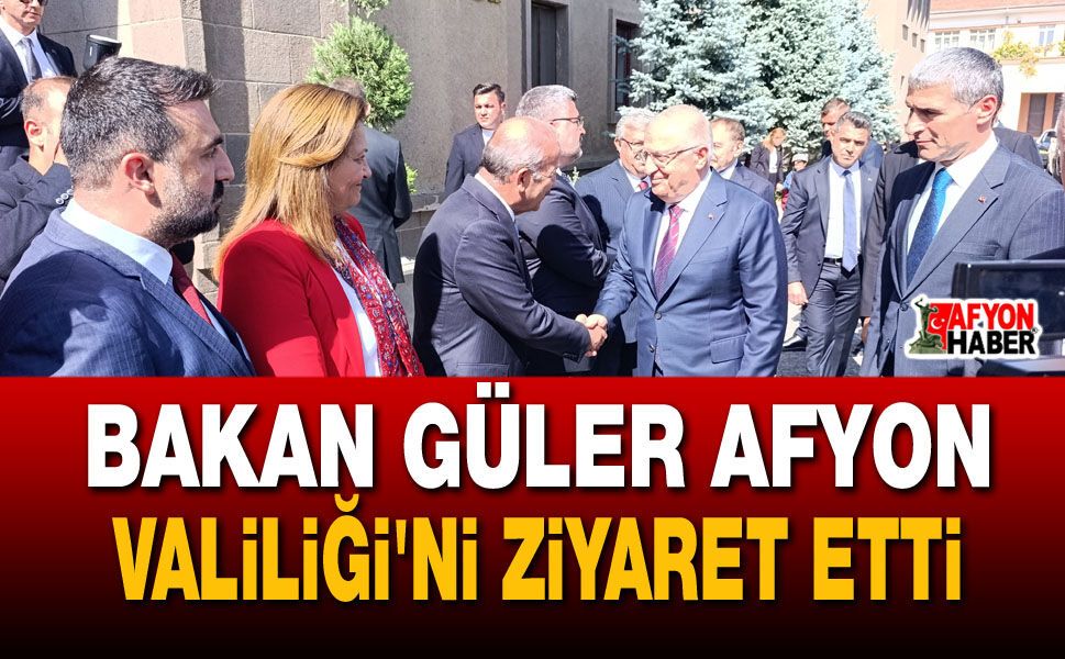 Bakan Güler Afyon Valiliği'ni ziyaret etti