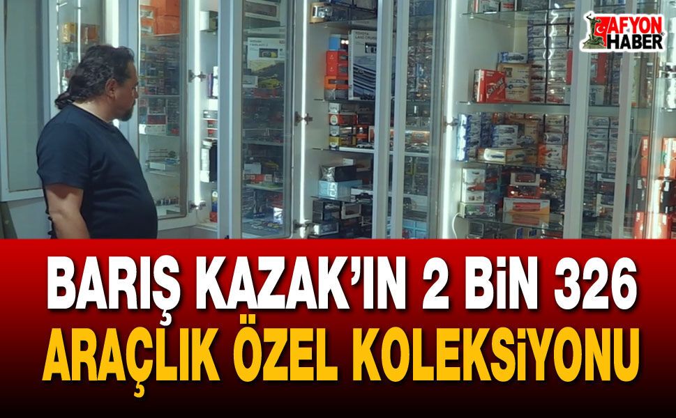 Barış Kazak’ın 2 bin 326 araçlık özel koleksiyonu
