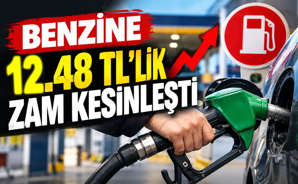 Benzine 12.48 TL'lik zam kesinleşti!..