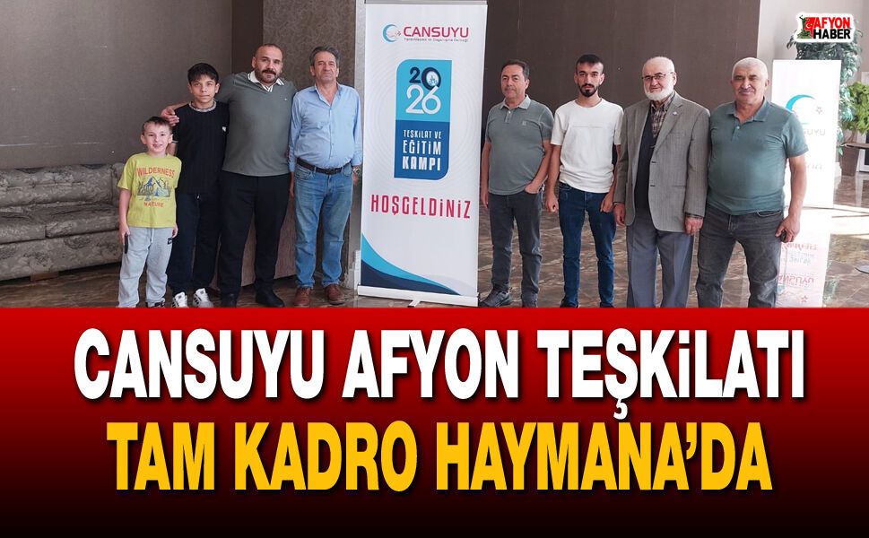 Cansuyu Afyon Teşkilatı Tam Kadro Haymana’da