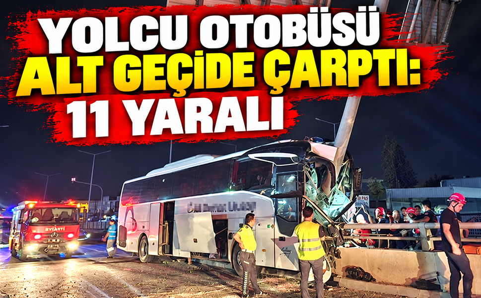 Yolcu otobüsü alt geçide çarptı: 11 yaralı