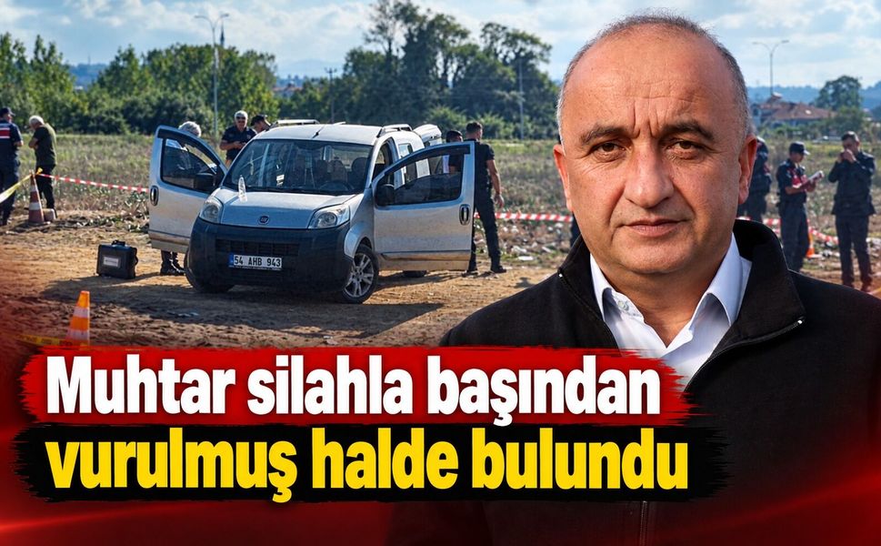 Muhtar silahla başından vurulmuş halde bulundu