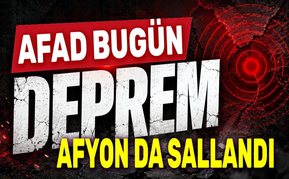 Afyon da hafif sallandı!.. AFAD bugünkü deprem verileri