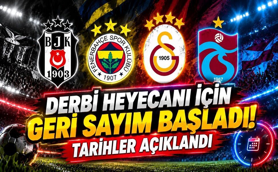 Derbi heyecanı için geri sayım başladı! Tarihler açıklandı