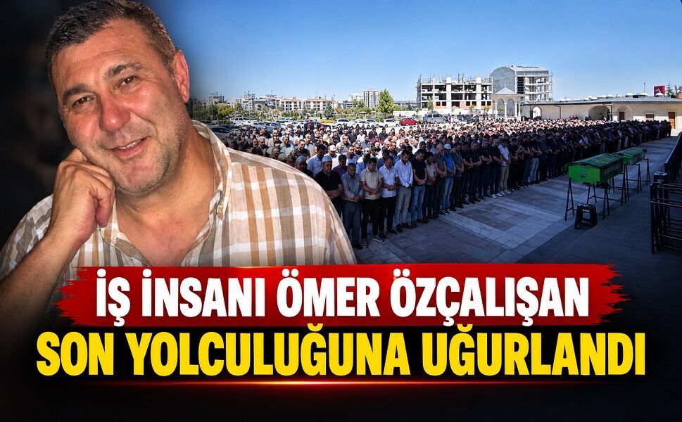 İş insanı Ömer Özçalışan son yolculuğuna uğurlandı