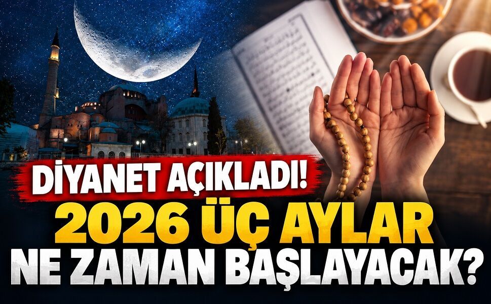 Diyanet Açıkladı! 2026 Üç Aylar Ne Zaman Başlayacak?