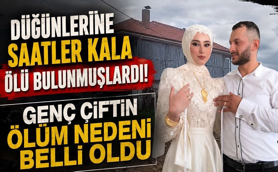 Düğünlerine saatler kala ölü bulunmuşlardı! Genç çiftin ölüm nedeni belli oldu
