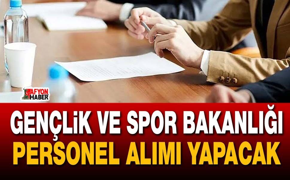 Gençlik ve Spor Bakanlığı personel alacak!