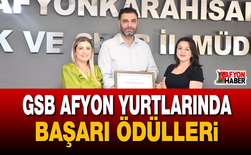 GSB Afyon yurtlarında başarı ödülleri