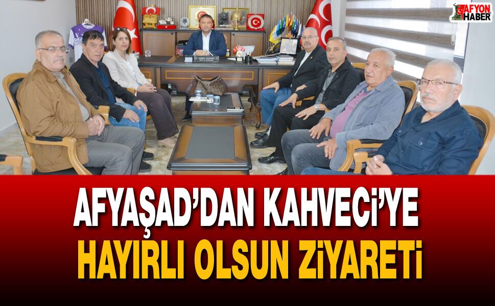 AFYAŞAD’dan Başkan Kahveci’ye hayırlı olsun ziyareti
