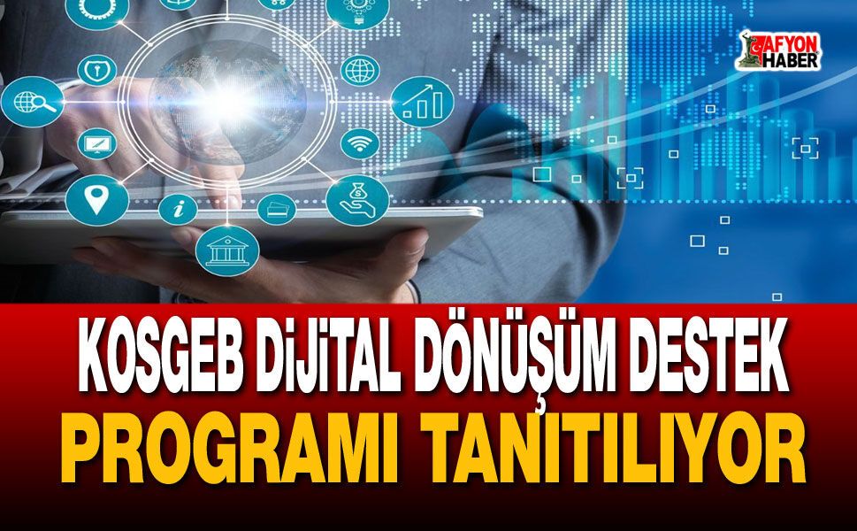 Afyon'da KOSGEB dijital dönüşüm destek programı tanıtılıyor