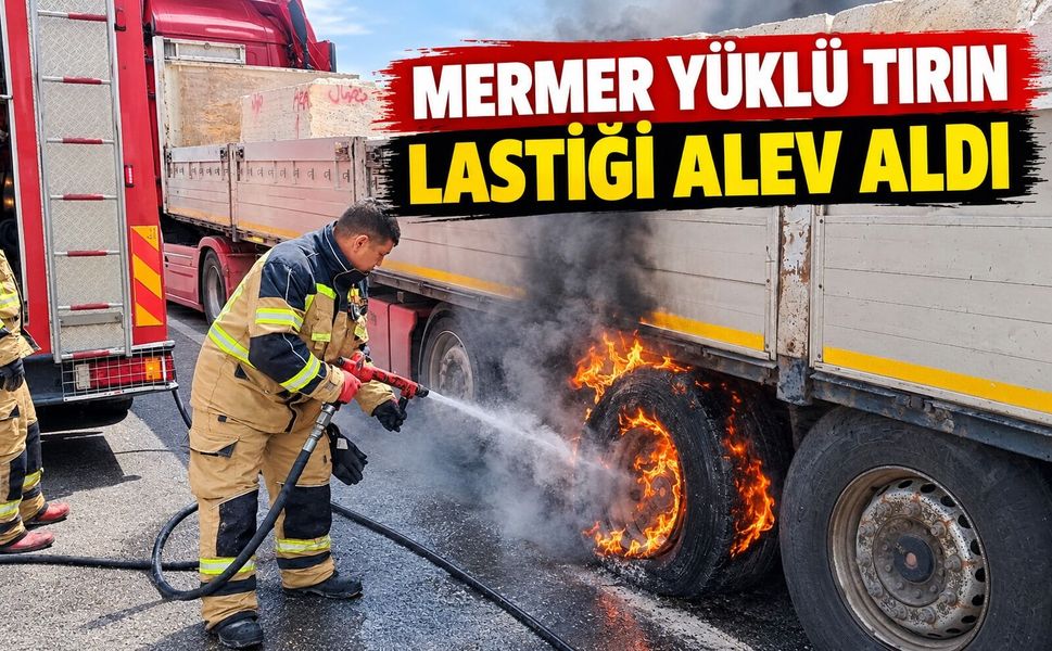 Mermer yüklü tırın lastiği alev aldı