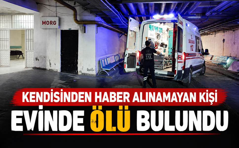 Kendisinden haber alınamayan kişi evinde ölü bulundu
