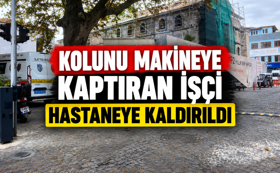 Kolunu makineye kaptıran işçi hastaneye kaldırıldı