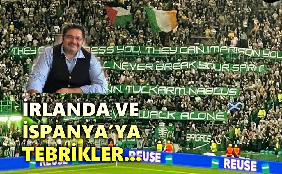 İrlanda ve İspanya'ya tebrikler!..