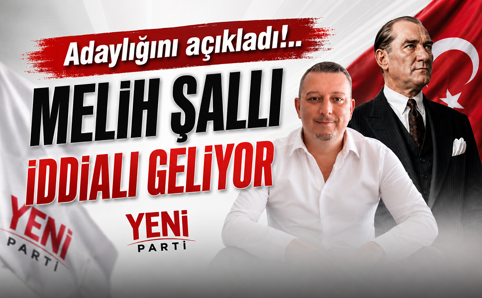 Melih Şallı, YENİ Parti Merkez İlçede adaylığını açıkladı