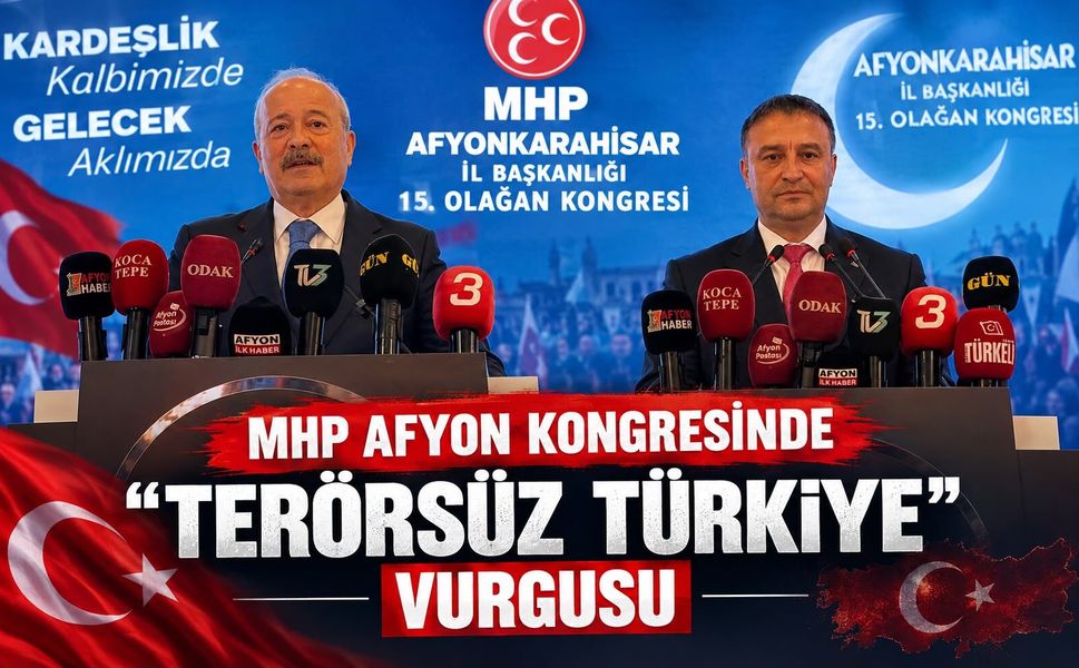 MHP Afyon Kongresinde "Terörsüz Türkiye" Vurgusu
