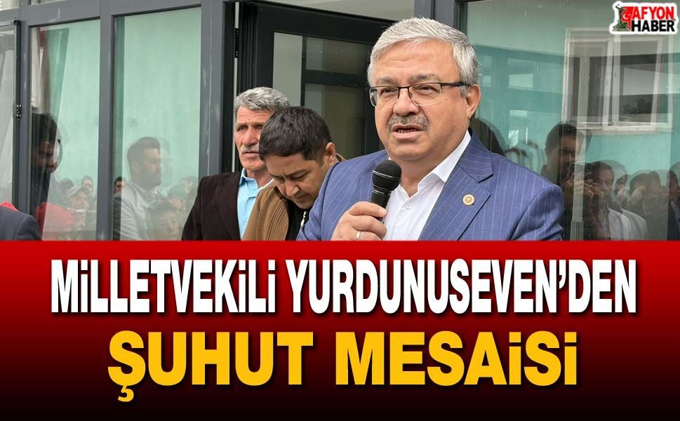 Milletvekili İbrahim Yurdunuseven'den Şuhut Çıkarması