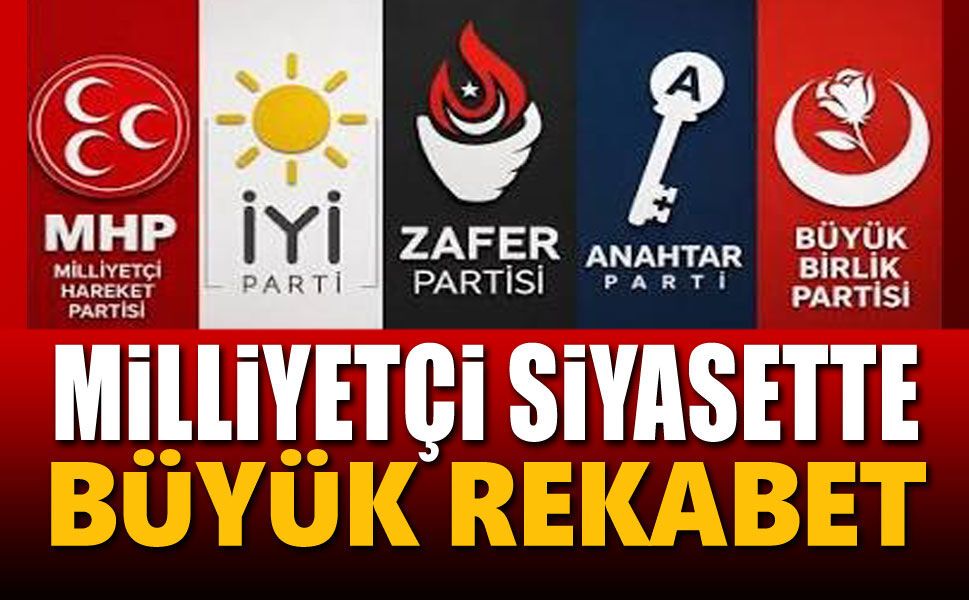 Milliyetçi siyasette büyük rekabet!..