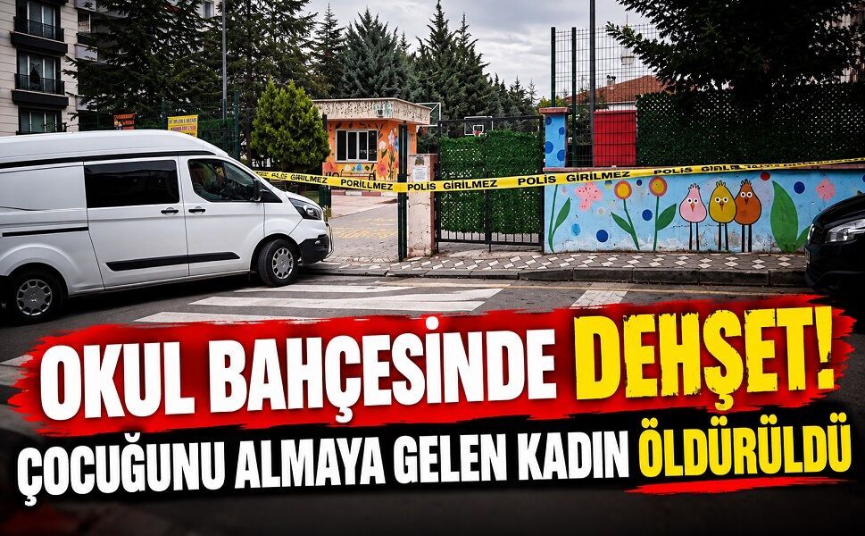Okul Bahçesinde Dehşet! Çocuğunu Almaya Gelen Kadın Öldürüldü