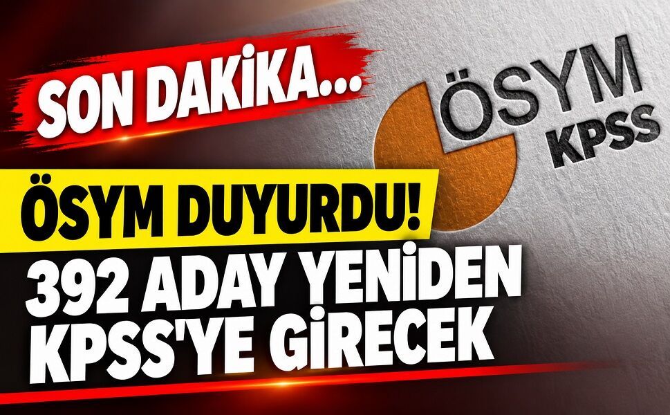 ÖSYM duyurdu! 392 aday yeniden KPSS'ye girecek