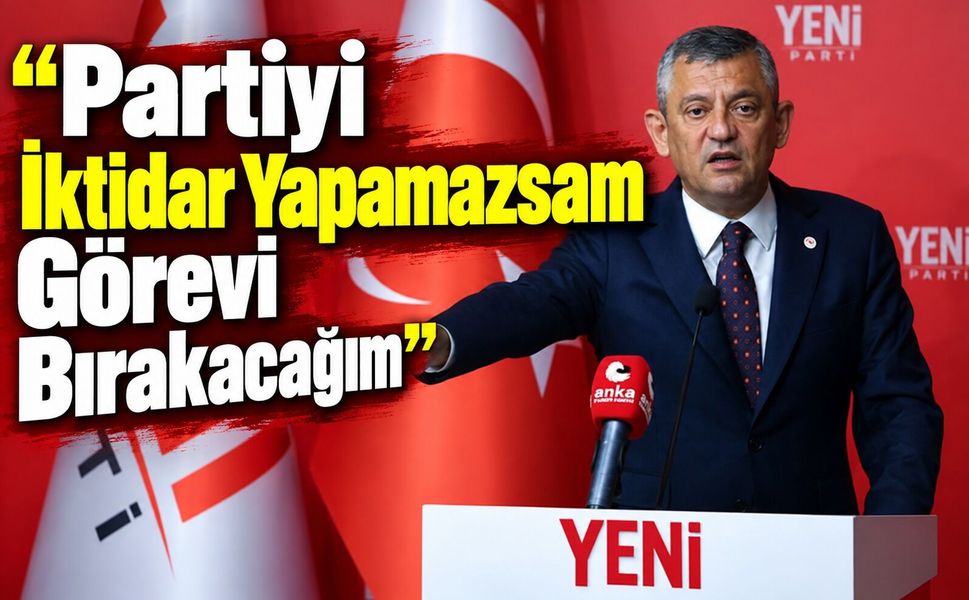 "Partiyi İktidar Yapamazsam Görevi Bırakacağım"