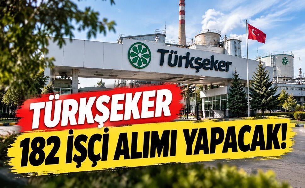 TÜRKŞEKER 182 İşçi Alımı Yapacak!