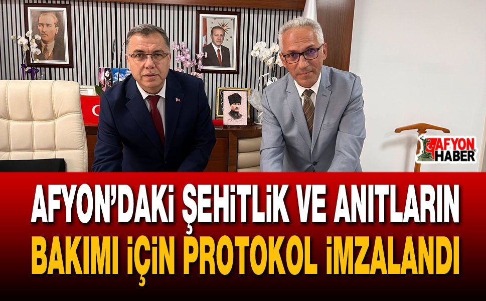 Afyon’daki şehitlik ve anıtların bakımı için protokol imzalandı