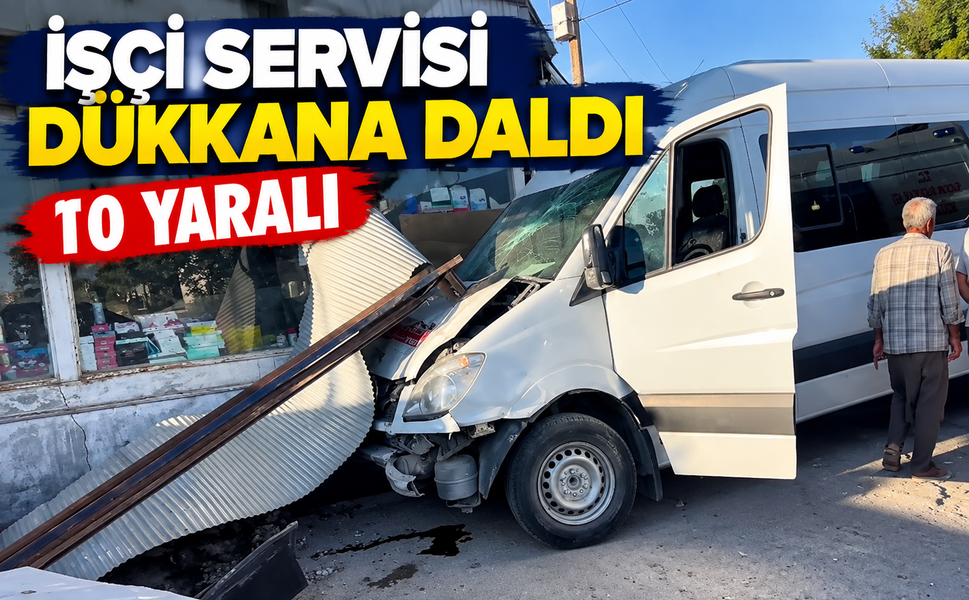 İşçi servisi dükkana daldı: 10 yaralı