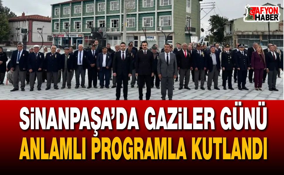 Sinanpaşa’da Gaziler Günü anlamlı programla kutlandı