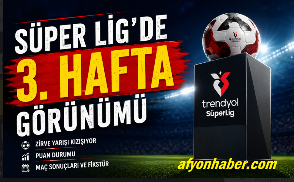 Trendyol Süper Lig’de puan durumu, skorlar, maç programı