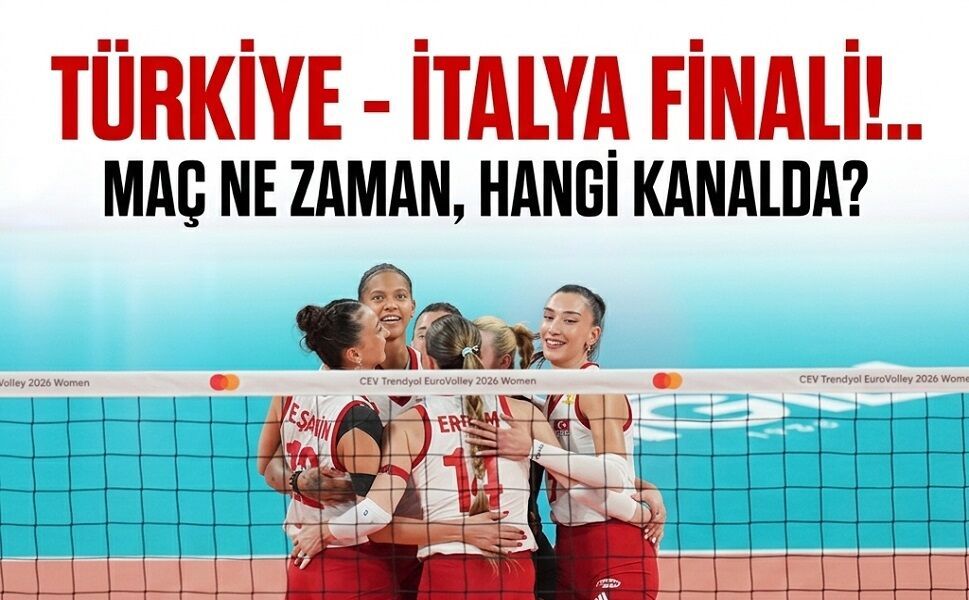 TÜRKİYE - İTALYA FİNAL OYNAYACAK!..
