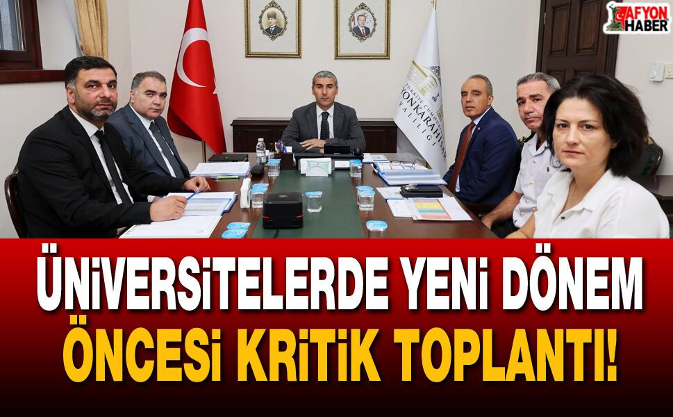 Üniversitelerde yeni dönem öncesi kritik toplantı!