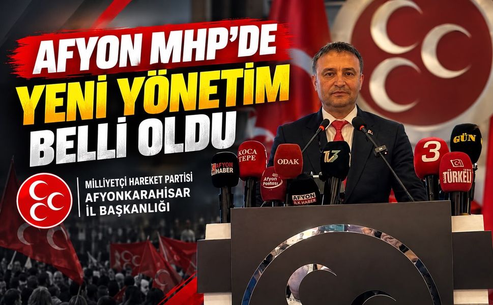 Afyon MHP’de yeni yönetim belli oldu