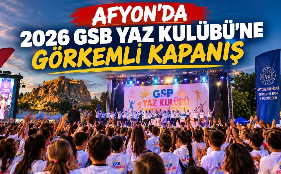 Afyon’da 2026 GSB Yaz Kulübü'ne görkemli kapanış