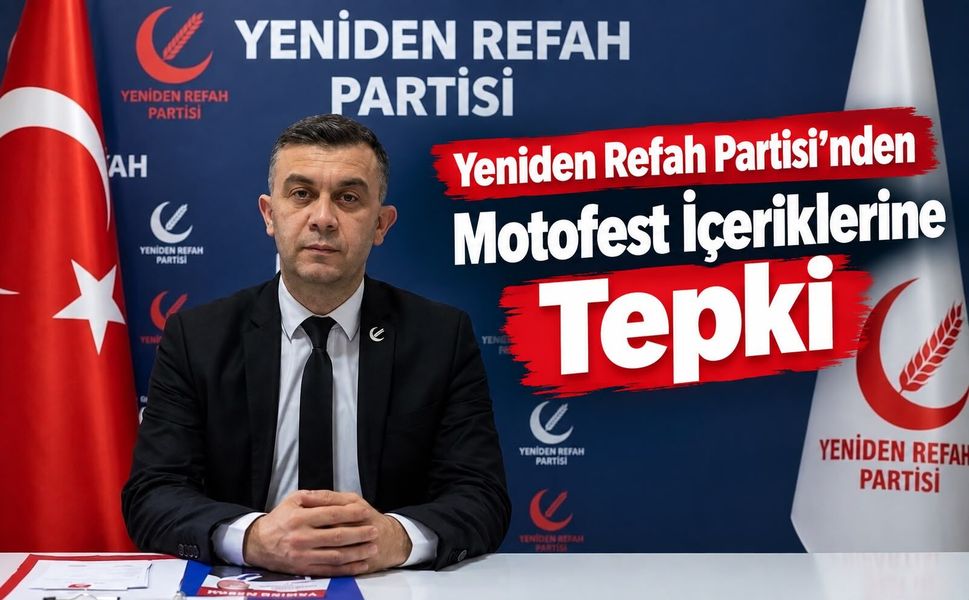 Yeniden Refah Partisi'nden Motofest içeriklerine tepki