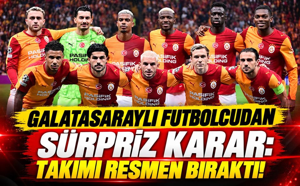 Galatasaraylı futbolcudan sürpriz karar: Takımı resmen bıraktı!