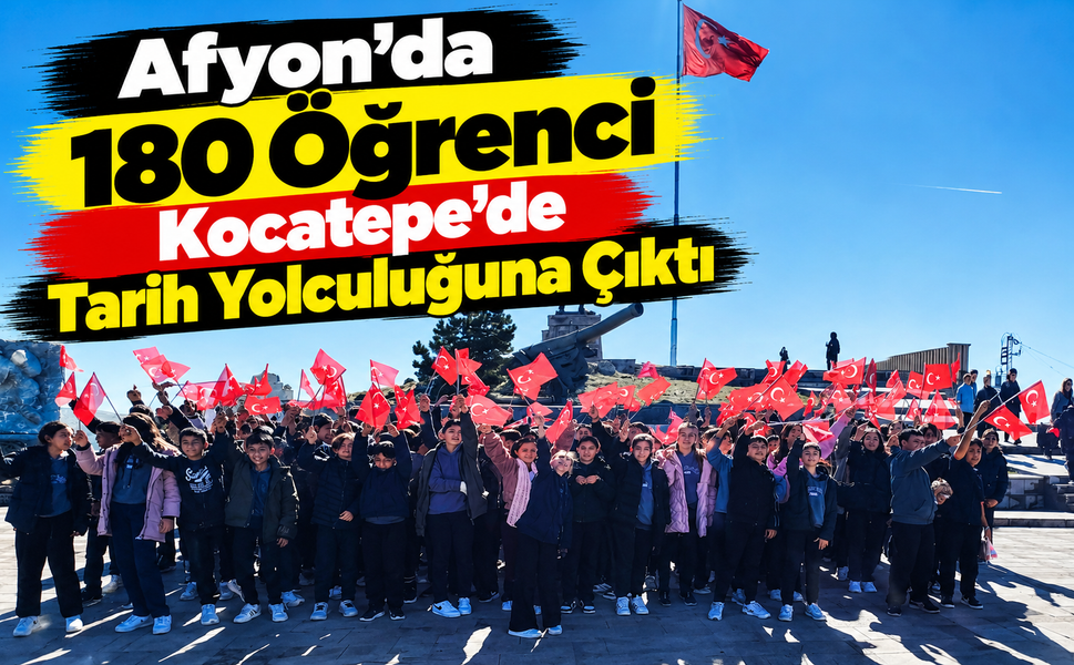 Afyon’da 180 Öğrenci Kocatepe’de Tarih Yolculuğuna Çıktı