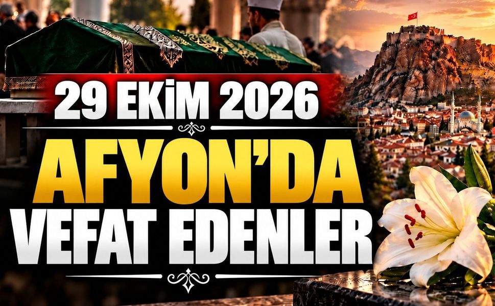 29 Ekim 2026 Afyon'da vefat edenler