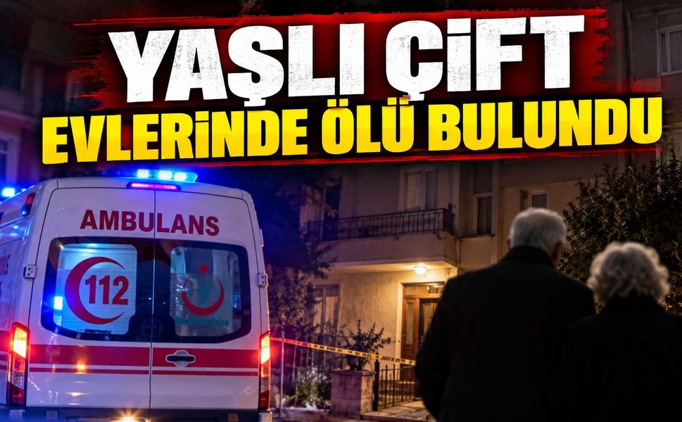 Yaşlı çift evlerinde ölü bulundu