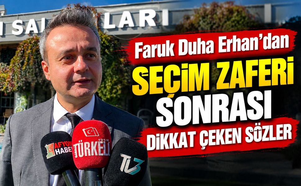 Faruk Duha Erhan’dan seçim zaferi sonrası dikkat çeken sözler