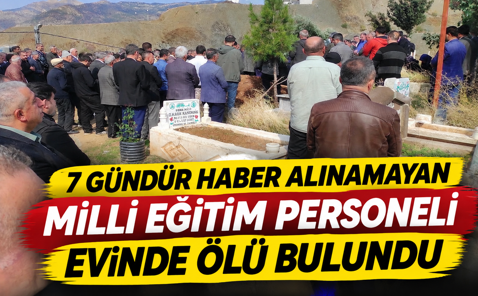 7 Gündür Haber Alınamayan Milli Eğitim Personeli Evinde Ölü Bulundu